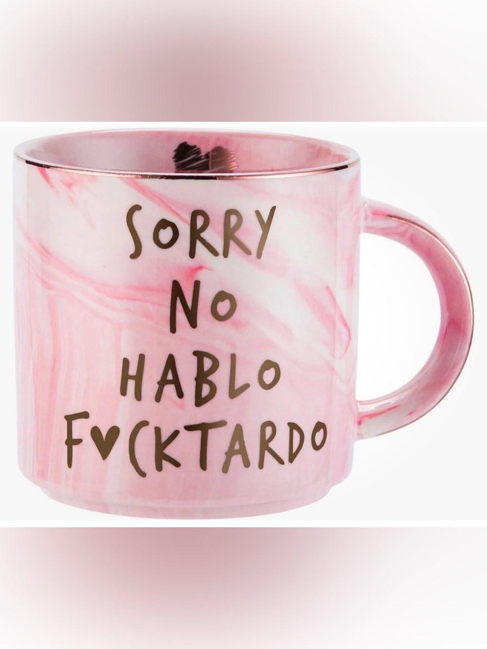 Funny Pink Marble Ceramic Mug with Gold Lettering -- "Sorry, No Hablo F*cktardo"